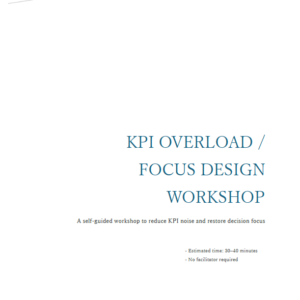 KPI Overload, Focus Design Workshop for Better Decision Making with Data and KPIs