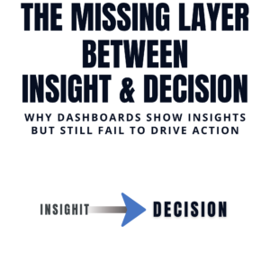 Missing Layer Between Insight and Decision